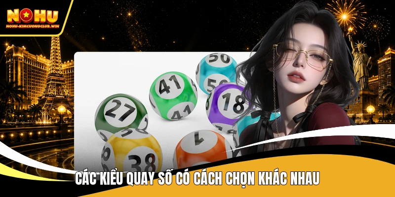 Các kiểu quay số có cách chọn khác nhau