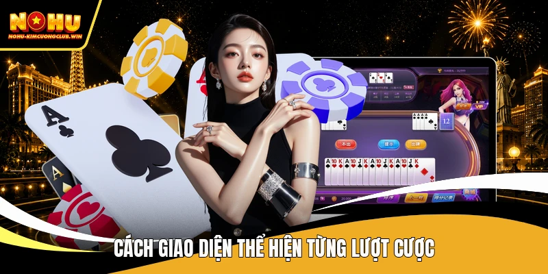 Cách giao diện thể hiện từng lượt cược