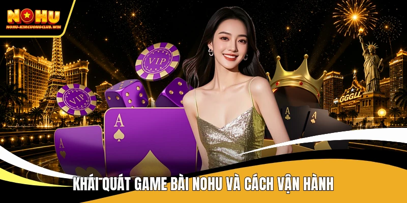Khái quát game bài NOHU và cách vận hành