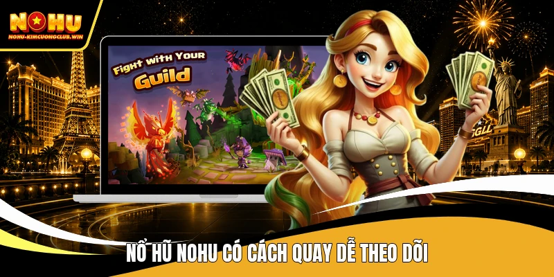 Nổ hũ NOHU có cách quay dễ theo dõi