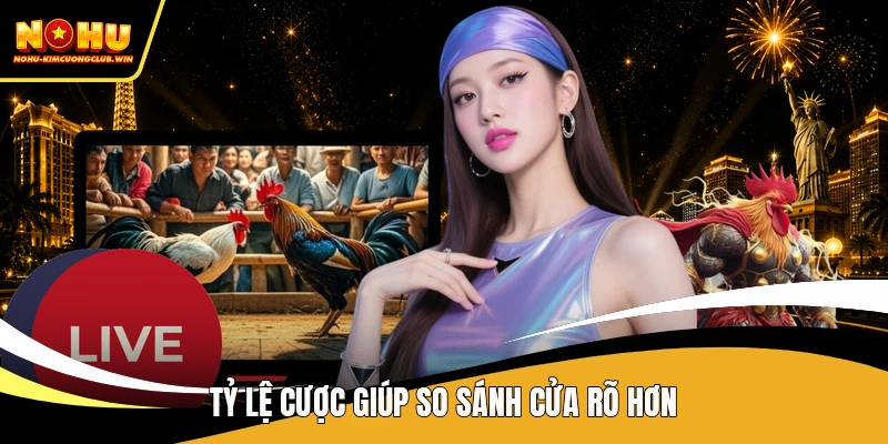 Tỷ lệ cược giúp so sánh cửa rõ hơn
