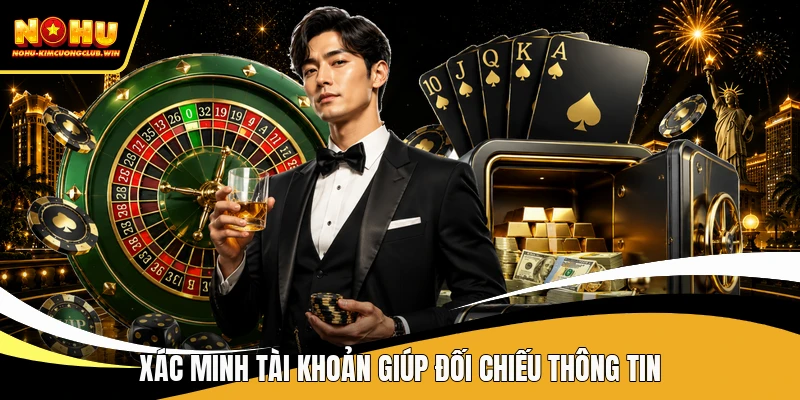 Xác minh tài khoản giúp đối chiếu thông tin